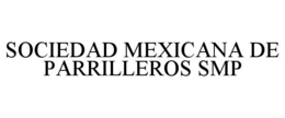SOCIEDAD MEXICANA DE PARRILLEROS SMP trademark