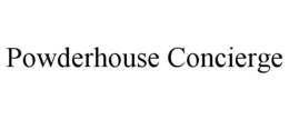 POWDERHOUSE CONCIERGE trademark