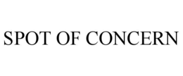 SPOT OF CONCERN trademark