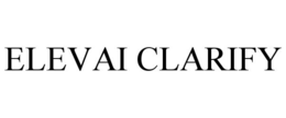 ELEVAI CLARIFY trademark