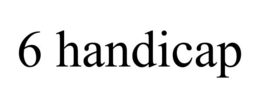 6 HANDICAP trademark