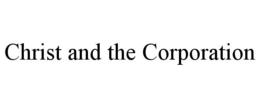 CHRIST AND THE CORPORATION trademark