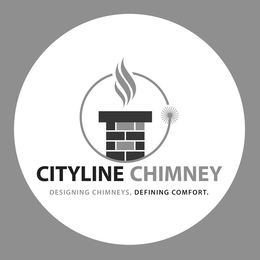 CITYLINE CHIMNEY DESIGNING CHIMNEYS, DEFINING COMFORT. trademark