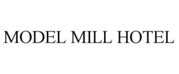 MODEL MILL HOTEL trademark