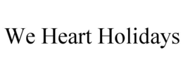 WE HEART HOLIDAYS trademark