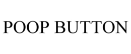 POOP BUTTON trademark
