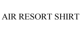 AIR RESORT SHIRT trademark