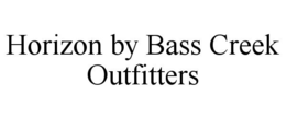 HORIZON BY BASS CREEK OUTFITTERS trademark