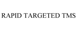 RAPID TARGETED TMS trademark