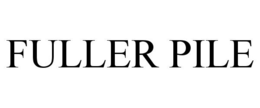 FULLER PILE trademark