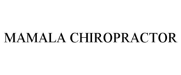 MAMALA CHIROPRACTOR trademark