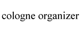 COLOGNE ORGANIZER trademark