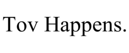 TOV HAPPENS. trademark