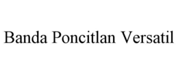 BANDA PONCITLAN VERSATIL trademark