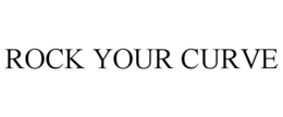 ROCK YOUR CURVE trademark