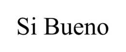 SI BUENO trademark
