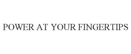 POWER AT YOUR FINGERTIPS trademark