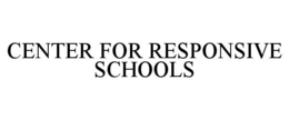 CENTER FOR RESPONSIVE SCHOOLS trademark