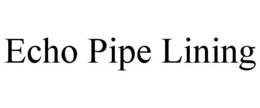 ECHO PIPE LINING trademark