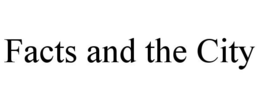 FACTS AND THE CITY trademark