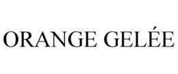 ORANGE GELÉE trademark