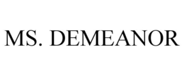 MS. DEMEANOR trademark