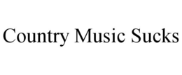 COUNTRY MUSIC SUCKS trademark