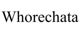 WHORECHATA trademark