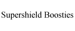 SUPERSHIELD BOOSTIES trademark