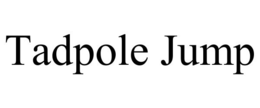 TADPOLE JUMP trademark