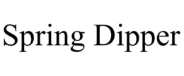 SPRING DIPPER trademark