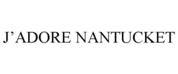 J'ADORE NANTUCKET trademark