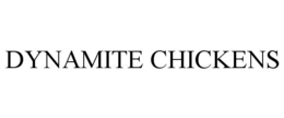 DYNAMITE CHICKENS trademark