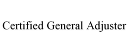 CERTIFIED GENERAL ADJUSTER trademark