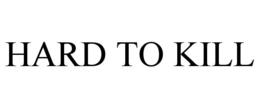 HARD TO KILL trademark