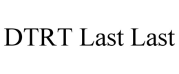 DTRT LAST LAST trademark