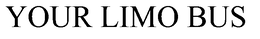 YOUR LIMO BUS trademark