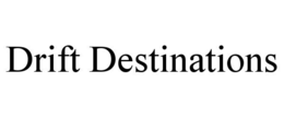 DRIFT DESTINATIONS trademark
