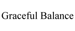 GRACEFUL BALANCE trademark