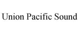 UNION PACIFIC SOUND trademark