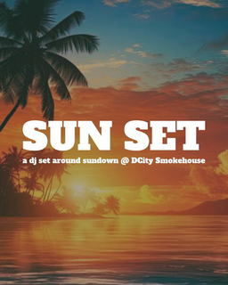 SUN SET A DJ SET AROUND SUNDOWN @ DCITY SMOKEHOUSE trademark