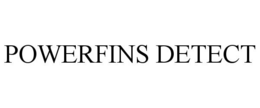 POWERFINS DETECT trademark