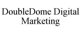 DOUBLEDOME DIGITAL MARKETING trademark