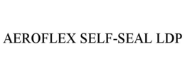 AEROFLEX SELF-SEAL LDP trademark