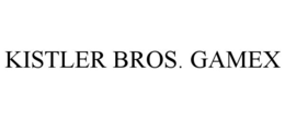 KISTLER BROS. GAMEX trademark