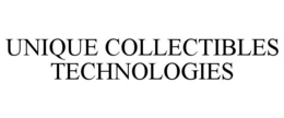 UNIQUE COLLECTIBLES TECHNOLOGIES trademark