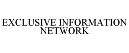 EXCLUSIVE INFORMATION NETWORK trademark