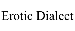 EROTIC DIALECT trademark