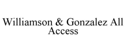 WILLIAMSON & GONZALEZ ALL ACCESS trademark