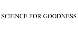 SCIENCE FOR GOODNESS trademark